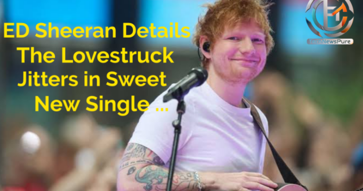 Unraveling the Lovestruck Jitters Ed Sheeran’s Electrifying New Single ‘Shivers’